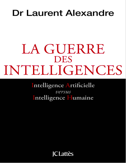 comprendre la guerre des intelligences de Laurent Alexandre